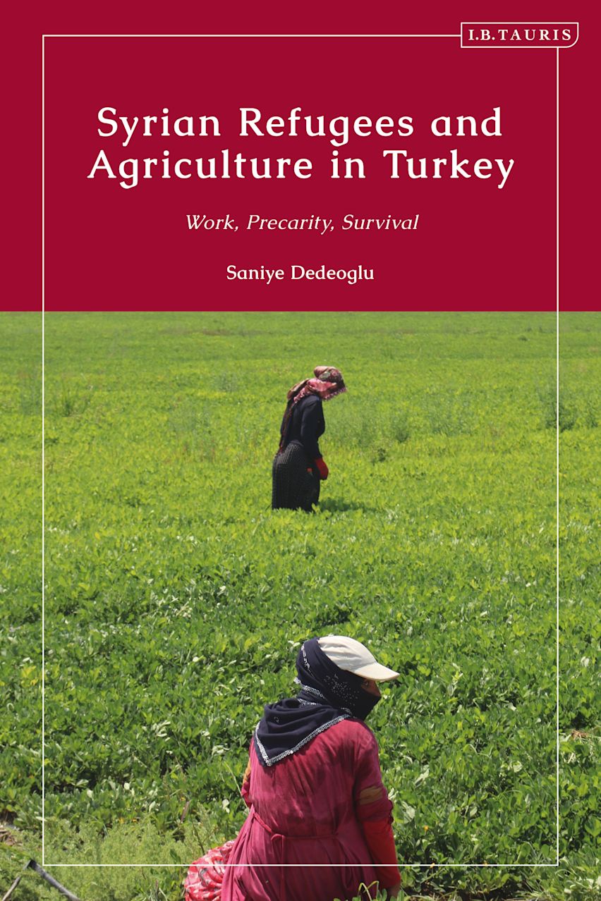 book cover for Syrian Refugees and Agriculture in Turkey: Work, Precarity, Survival